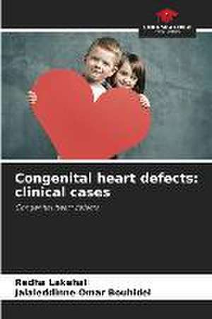 Congenital heart defects: clinical cases de Redha Lakehal