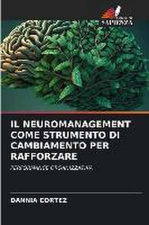 IL NEUROMANAGEMENT COME STRUMENTO DI CAMBIAMENTO PER RAFFORZARE de Dannia Cortez