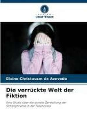 Die verrückte Welt der Fiktion de Elaine Christovam de Azevedo