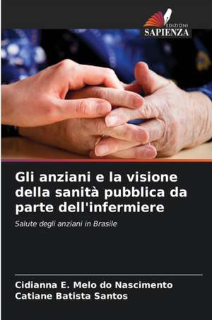 Gli anziani e la visione della sanità pubblica da parte dell'infermiere de Cidianna E. Melo Do Nascimento