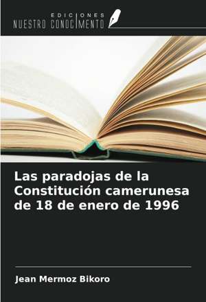 Las paradojas de la Constitución camerunesa de 18 de enero de 1996 de Jean Mermoz Bikoro