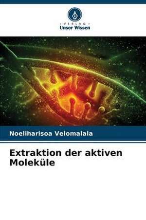 Extraktion der aktiven Moleküle de Noeliharisoa Velomalala