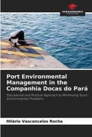 Port Environmental Management in the Companhia Docas do Pará de Hilário Vasconcelos Rocha