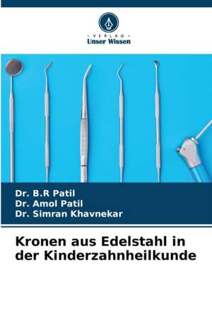 Kronen aus Edelstahl in der Kinderzahnheilkunde de B. R Patil