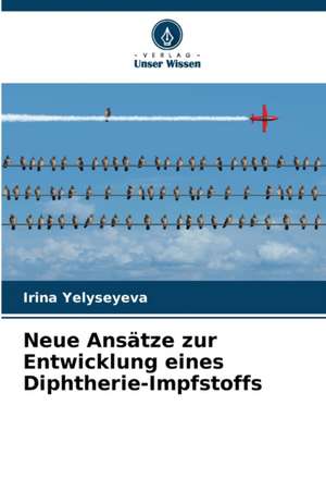 Neue Ansätze zur Entwicklung eines Diphtherie-Impfstoffs de Irina Yelyseyeva