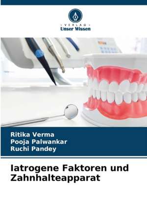 Iatrogene Faktoren und Zahnhalteapparat de Ritika Verma