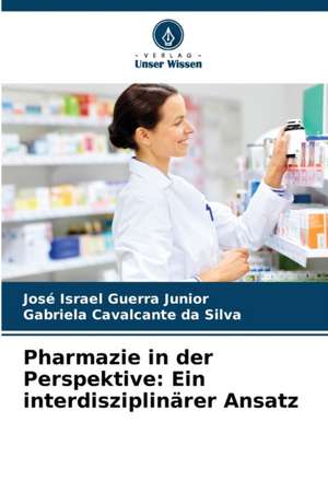 Pharmazie in der Perspektive: Ein interdisziplinärer Ansatz de José Israel Guerra Junior