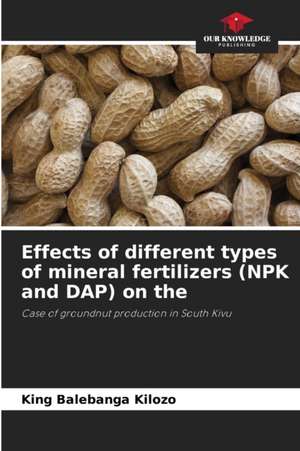 Effects of different types of mineral fertilizers (NPK and DAP) on the de King Balebanga Kilozo