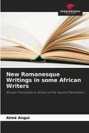 New Romanesque Writings in some African Writers de Aimé Angui