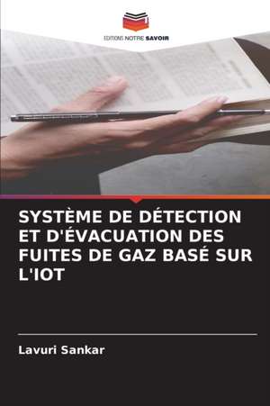 SYSTÈME DE DÉTECTION ET D'ÉVACUATION DES FUITES DE GAZ BASÉ SUR L'IOT de Lavuri Sankar