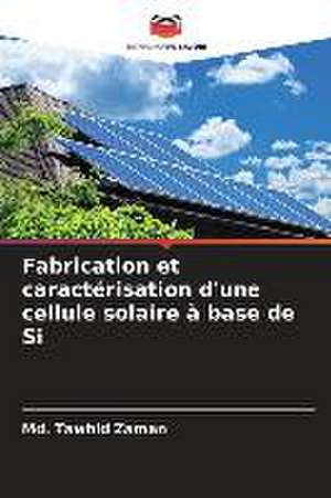 Fabrication et caractérisation d'une cellule solaire à base de Si de Md. Tawhid Zaman