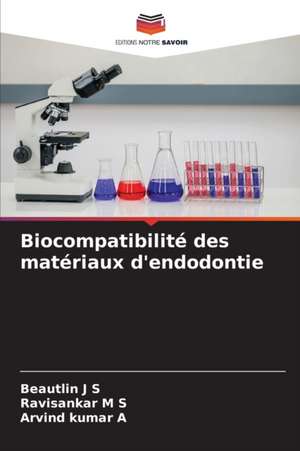 Biocompatibilité des matériaux d'endodontie de Beautlin J S