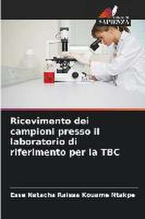 Ricevimento dei campioni presso il laboratorio di riferimento per la TBC de Esse Natacha Raissa Kouame Ntakpe