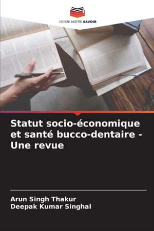 Statut socio-économique et santé bucco-dentaire - Une revue de Arun Singh Thakur