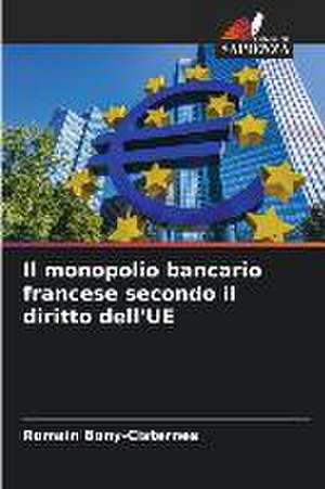 Il monopolio bancario francese secondo il diritto dell'UE de Romain Bony-Cisternes