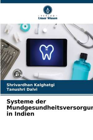 Systeme der Mundgesundheitsversorgung in Indien de Shrivardhan Kalghatgi