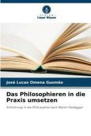 Das Philosophieren in die Praxis umsetzen de José Lucas Omena Gusmão