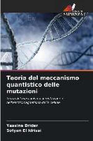 Teoria del meccanismo quantistico delle mutazioni de Yassine Drider