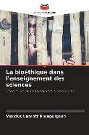 La bioéthique dans l'enseignement des sciences de Vinícius Lurentt Bourguignon