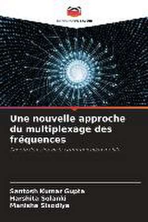 Une nouvelle approche du multiplexage des fréquences de Santosh Kumar Gupta