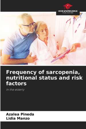 Frequency of sarcopenia, nutritional status and risk factors de Azalea Pineda