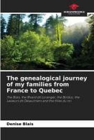 The genealogical journey of my families from France to Quebec de Denise Blais