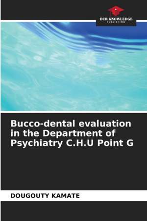 Bucco-dental evaluation in the Department of Psychiatry C.H.U Point G de Dougouty Kamate