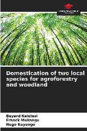 Domestication of two local species for agroforestry and woodland de Bayard Kalolosi