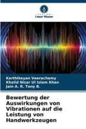 Bewertung der Auswirkungen von Vibrationen auf die Leistung von Handwerkzeugen de Karthikeyan Veerachamy