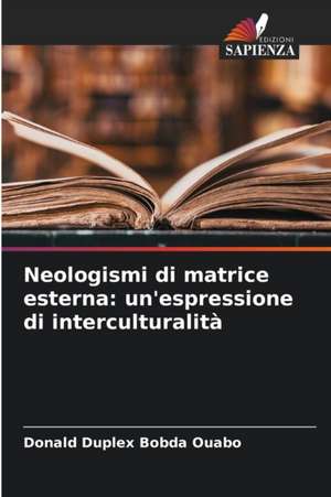 Neologismi di matrice esterna: un'espressione di interculturalità de Donald Duplex Bobda Ouabo