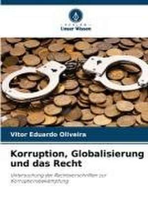 Korruption, Globalisierung und das Recht de Vitor Eduardo Oliveira