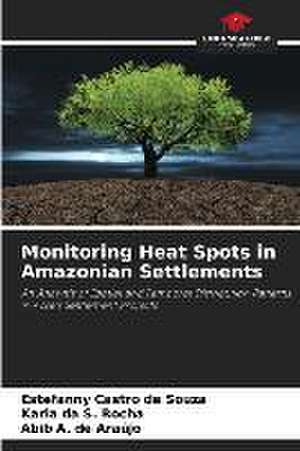 Monitoring Heat Spots in Amazonian Settlements de Estefanny Castro de Souza