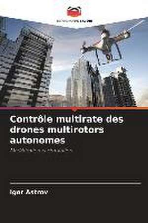 Contrôle multirate des drones multirotors autonomes de Igor Astrov