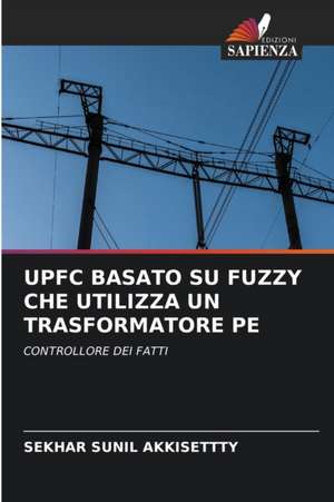 UPFC BASATO SU FUZZY CHE UTILIZZA UN TRASFORMATORE PE de Sekhar Sunil Akkisettty