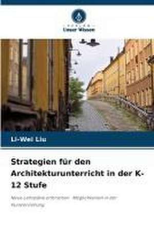 Strategien für den Architekturunterricht in der K-12 Stufe de Li-Wei Liu