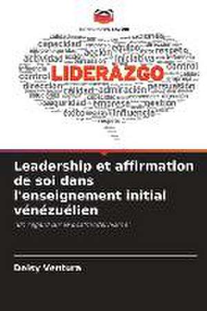 Leadership et affirmation de soi dans l'enseignement initial vénézuélien de Deisy Ventura