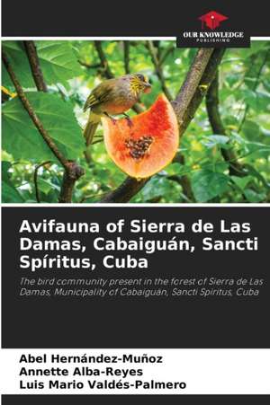 Avifauna of Sierra de Las Damas, Cabaiguán, Sancti Spíritus, Cuba de Abel Hernández-Muñoz