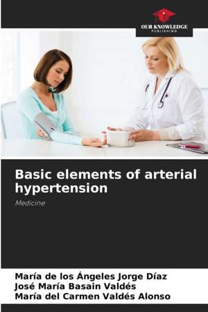 Basic elements of arterial hypertension de María de los Ángeles Jorge Díaz