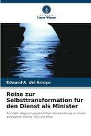 Reise zur Selbsttransformation für den Dienst als Minister de Edward A. del Arroyo