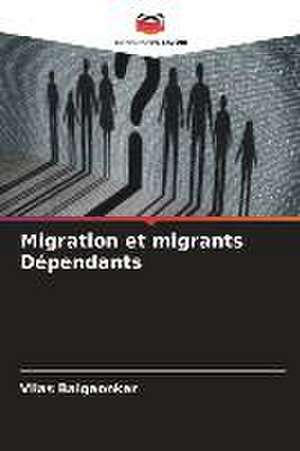 Migration et migrants Dépendants de Vilas Balgaonkar