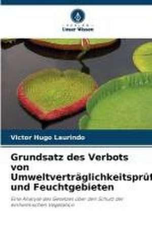 Grundsatz des Verbots von Umweltverträglichkeitsprüfungen und Feuchtgebieten de Victor Hugo Laurindo