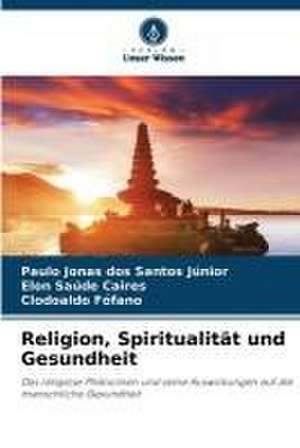 Religion, Spiritualität und Gesundheit de Paulo Jonas Dos Santos Júnior