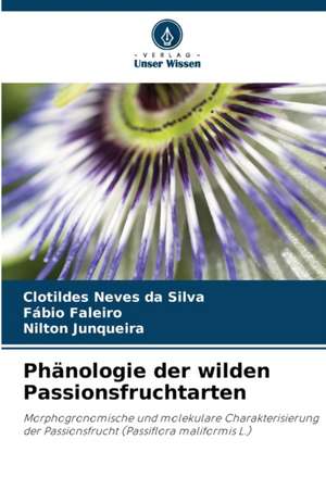 Phänologie der wilden Passionsfruchtarten de Clotildes Neves Da Silva