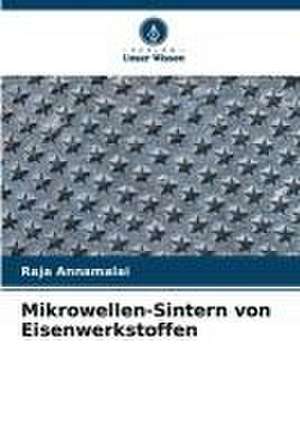 Mikrowellen-Sintern von Eisenwerkstoffen de Raja Annamalai