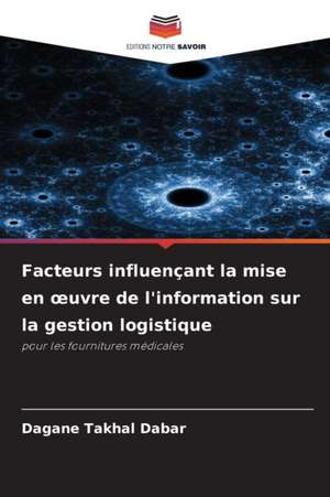 Facteurs influençant la mise en ¿uvre de l'information sur la gestion logistique de Dagane Takhal Dabar