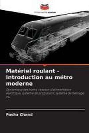 Matériel roulant - Introduction au métro moderne de Pasha Chand