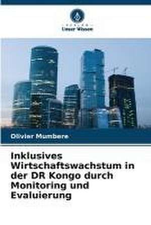 Inklusives Wirtschaftswachstum in der DR Kongo durch Monitoring und Evaluierung de Olivier Mumbere