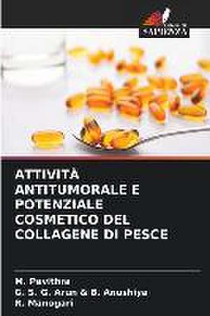 ATTIVITÀ ANTITUMORALE E POTENZIALE COSMETICO DEL COLLAGENE DI PESCE de M. Pavithra