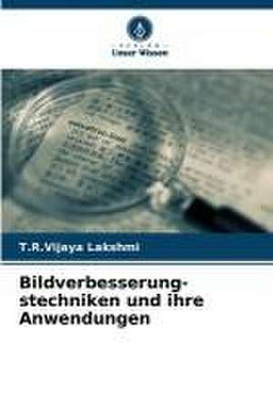 Bildverbesserung- stechniken und ihre Anwendungen de T. R. Vijaya Lakshmi