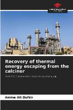 Recovery of thermal energy escaping from the calciner de Amine Ait Oufkir